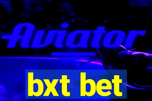 bxt bet